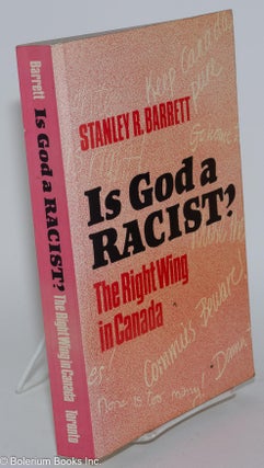 Cat.No: 46386 Is God a racist? The right wing in Canada. Stanley R. Barrett
