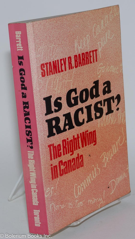 Cat.No: 46386 Is God a racist? The right wing in Canada. Stanley R. Barrett.
