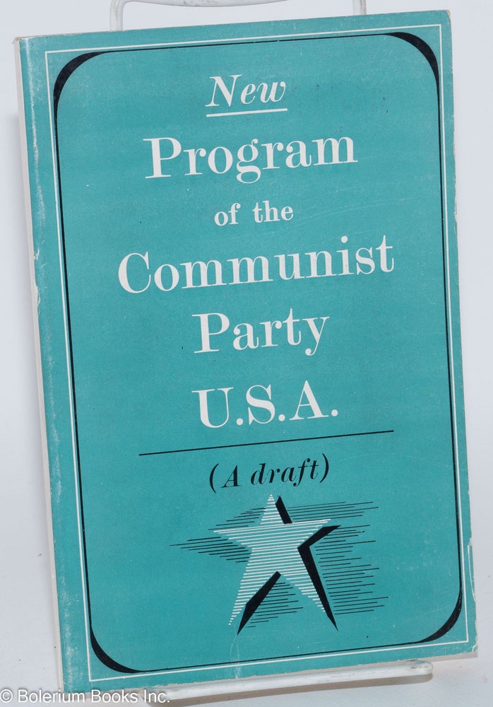 Cat.No: 4640 New program of the Communist Party U.S.A. (a draft). Communist Party USA.