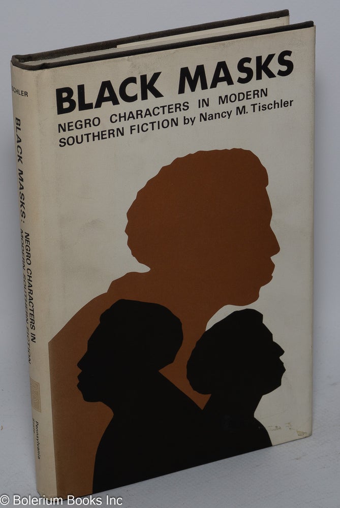 Cat.No: 46404 Black masks; Negro characters in modern southern fiction. Nancy M. Tischler.