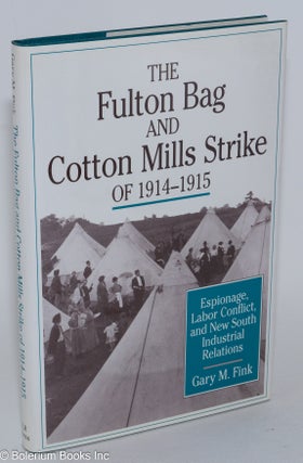 Cat.No: 46496 The Fulton Bag and Cotton Mills strike of 1914-1915; espionage, labor...