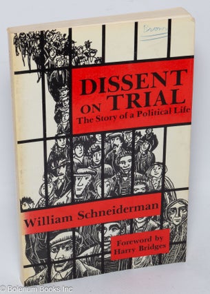 Cat.No: 4652 Dissent on trial: the story of a political life. William Schneiderman