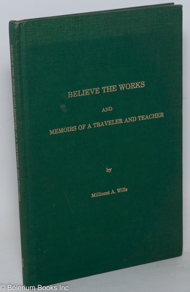Cat.No: 46571 Believe the works and memoirs of a traveler and teacher. Millicent A. Wills.