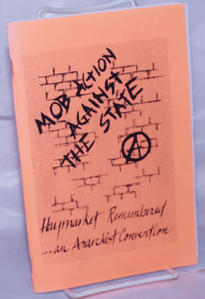Cat.No: 46661 Mob action against the state: Haymarket remembered.... an anarchist convention