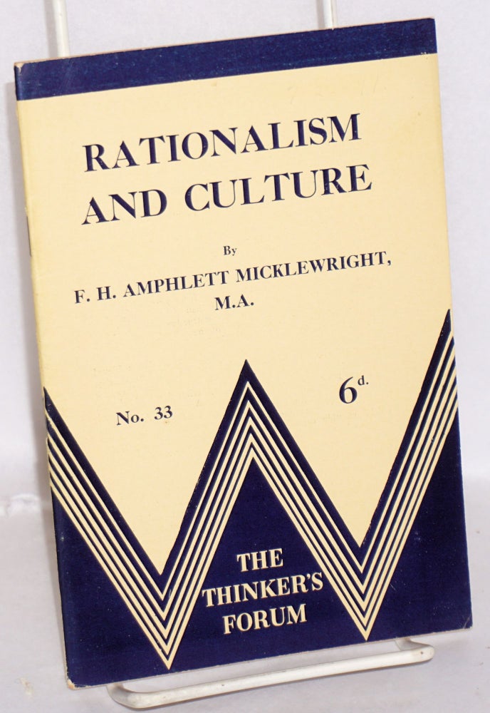 Cat.No: 46736 Rationalism and culture. F. H. Amphlett Micklewright.