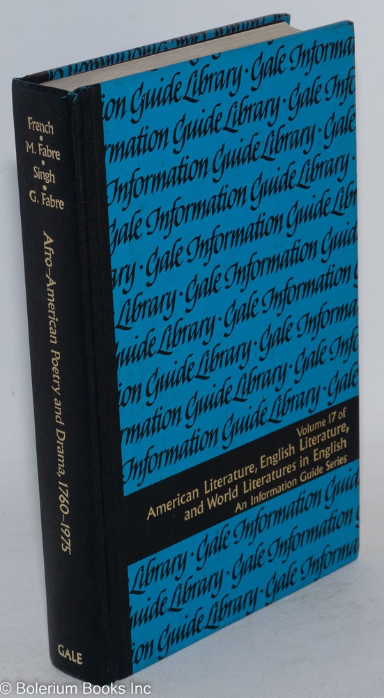 Cat.No: 46807 Afro-American poetry and drama, 1760-1975; a guide to information sources. Afro-American Poetry, 1760-1975, by William P. French, Michel J. Fabre and Amritjit Singh. Afro-American Drama, 1850-1975, by Geneviève Fabre. William P. French, et. al.