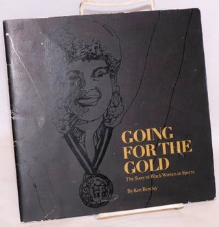 Cat.No: 46818 Going for the gold; the story of black women in sports. Ken Bentley