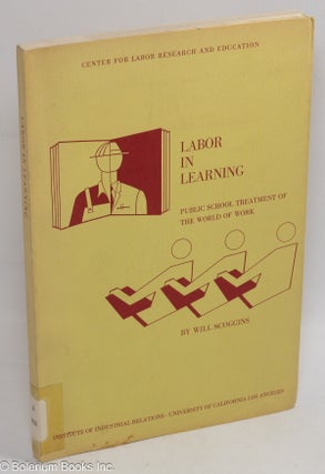 Cat.No: 46883 Labor in learning; public school treatment of the world of work. Will Scoggins