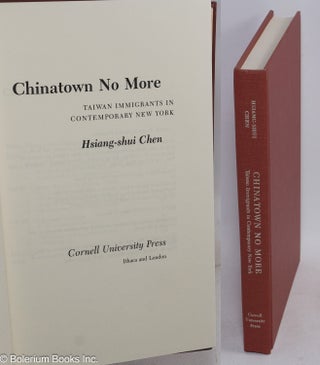 Cat.No: 46889 Chinatown no more: Taiwan immigrants in contemporary New York. Hsiang-shui...