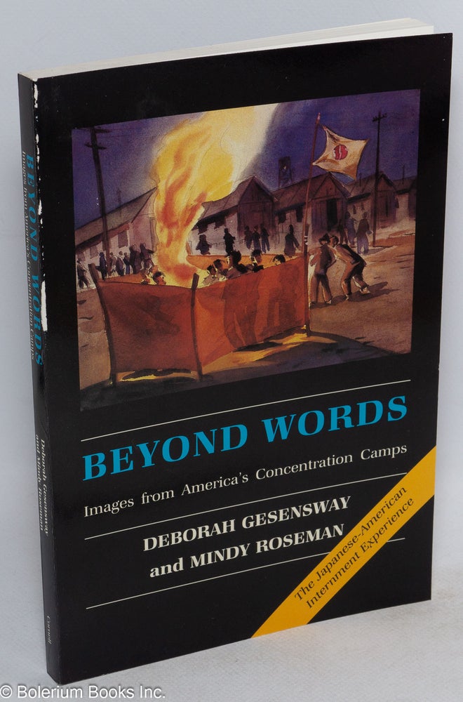 Cat.No: 46892 Beyond words: images from America's concentration camps. Deborah Gesensway, Mindy Roseman.