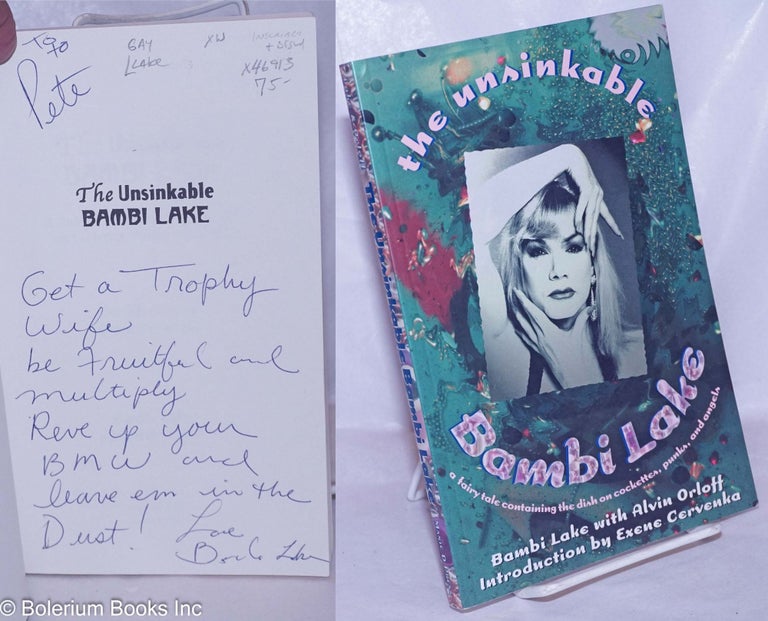 Cat.No: 46913 The Unsinkable Bambi Lake: a fairy tale containing the dish on Cockettes, punks, and Angels [inscribed & signed]. Bambi Lake, Alvin Orloff, Exene Cervenka.