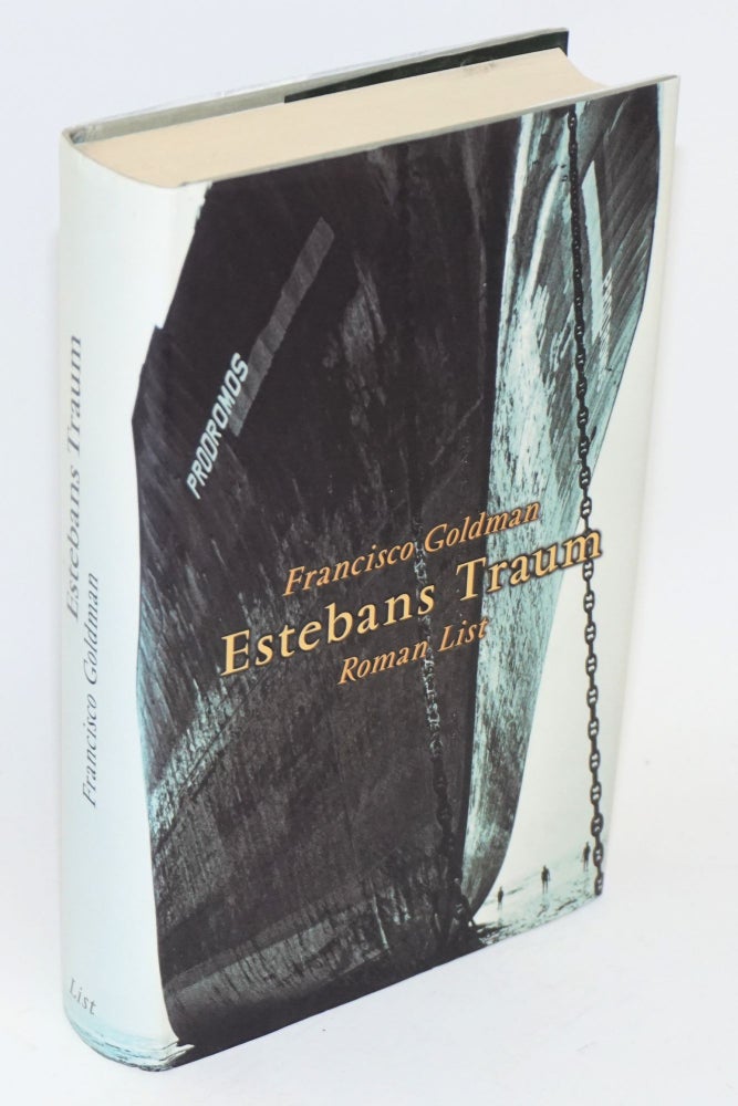 Cat.No: 46920 Estebans Traum; roman. Francisco Goldman, mit einem Glossar von Willi Zurbrüggen, aus dem Englischen von Thomas Schlachter.