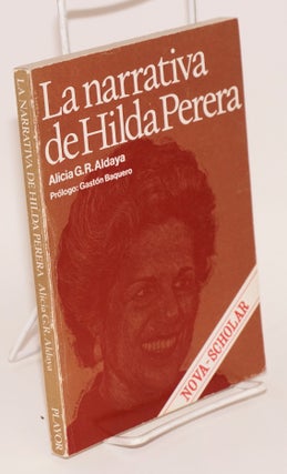 Cat.No: 46974 La narrativa de Hilda Perera. Alicia G. R. Aldaya, prólogo:...