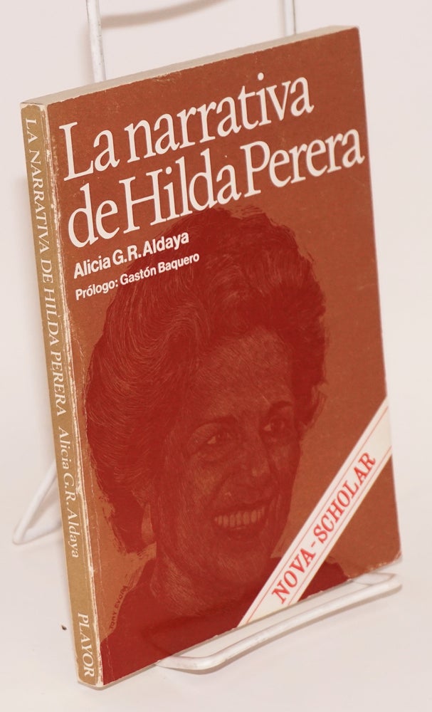 Cat.No: 46974 La narrativa de Hilda Perera. Alicia G. R. Aldaya, prólogo: Gastón Baquero.