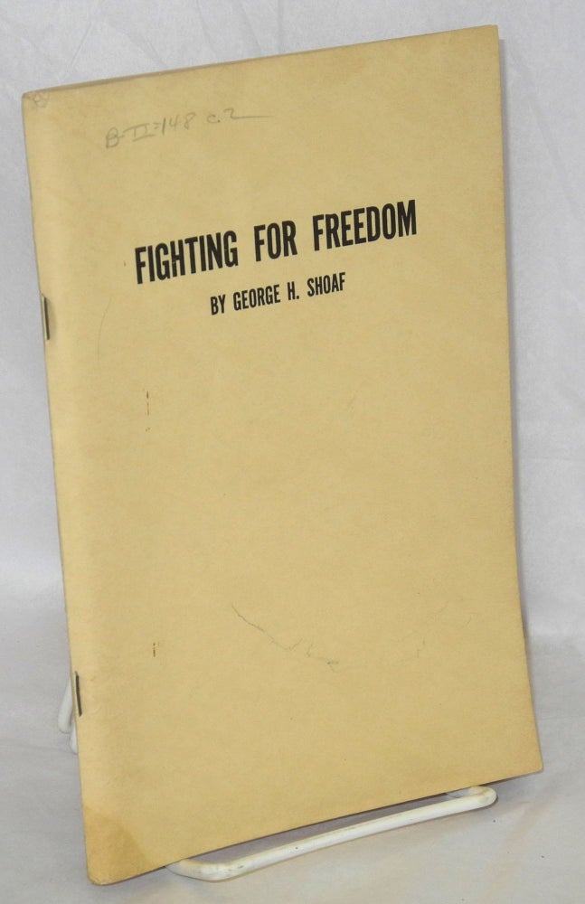 Cat.No: 46981 Fighting for freedom. George H. Shoaf.