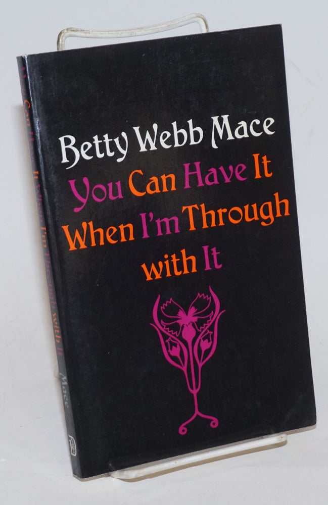 Cat.No: 47036 You Can Have it When I'm Through With it. Betty Webb Mace.