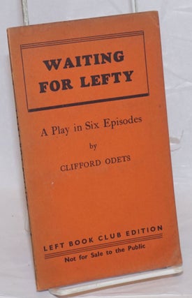 Cat.No: 47057 Waiting for Lefty: a play in six episodes. Clifford Odets