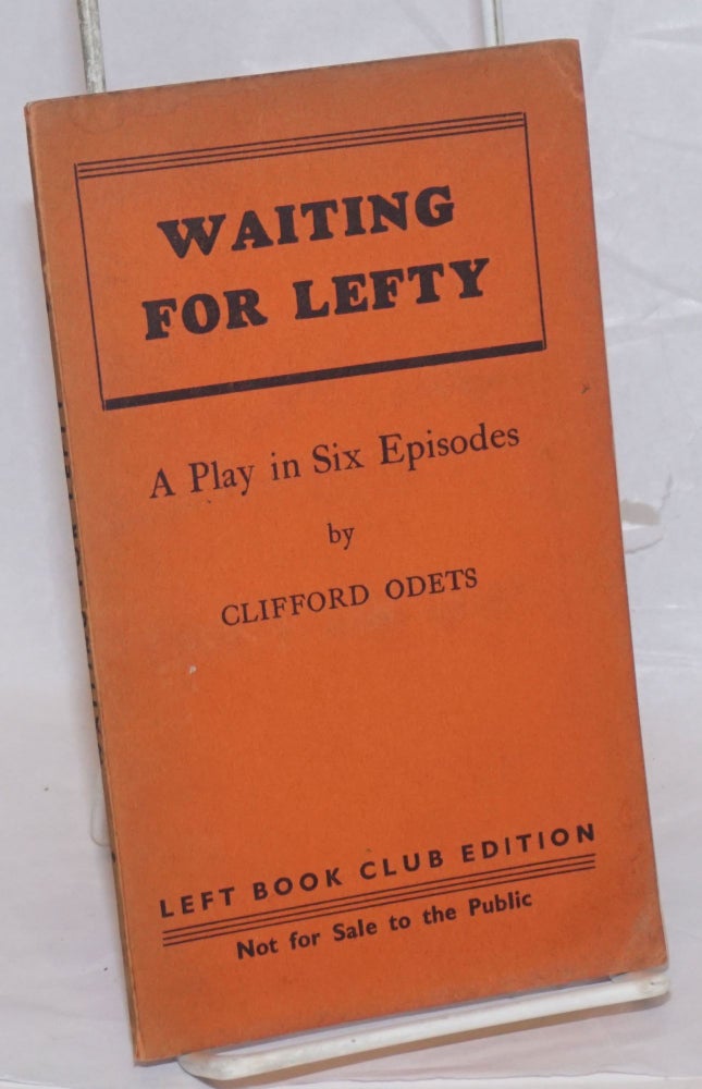 Cat.No: 47057 Waiting for Lefty: a play in six episodes. Clifford Odets.