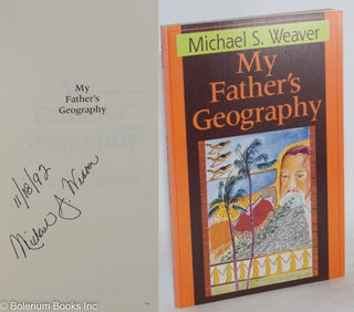 Cat.No: 47144 My father's geography. Michael S. Weaver