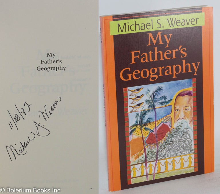 Cat.No: 47144 My father's geography. Michael S. Weaver.