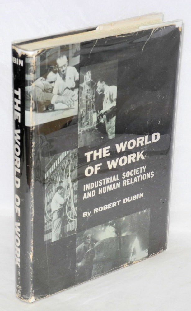 Cat.No: 47162 The world of work: industrial society and human relations. Robert Dubin.