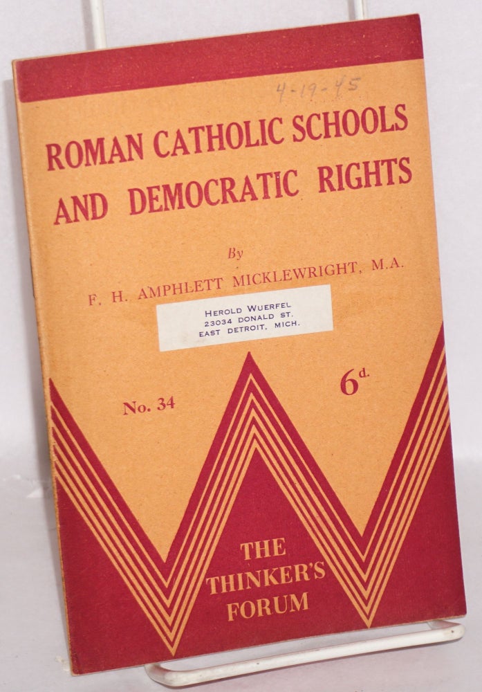 Cat.No: 47189 Roman Catholic schools and democratic rights. F. H. Amphlett Micklewright.