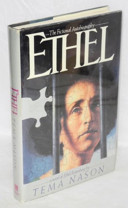 Cat.No: 47212 Ethel: the fictional autobiography. A novel of Ethel Rosenberg. Tema Nason
