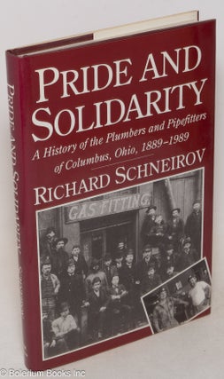 Cat.No: 47247 Pride and solidarity; a history of the Plumbers and Pipefitters of...