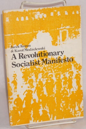 Cat.No: 47255 A Revolutionary Socialist Manifesto. Jacek Kuron, Karol Modzelewski