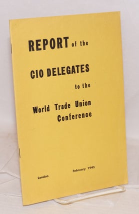Cat.No: 47271 Report of the CIO delegates to the World Trade Union Conference. Congress...