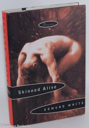 Cat.No: 47310 Skinned Alive: stories. Edmund White