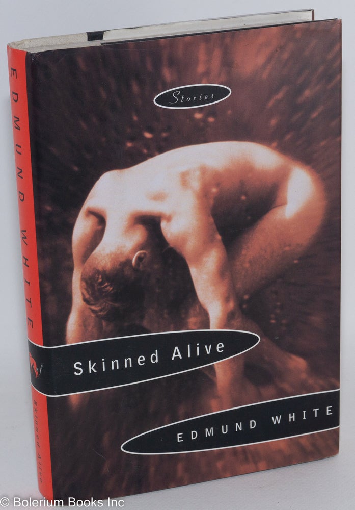 Cat.No: 47310 Skinned Alive: stories. Edmund White.