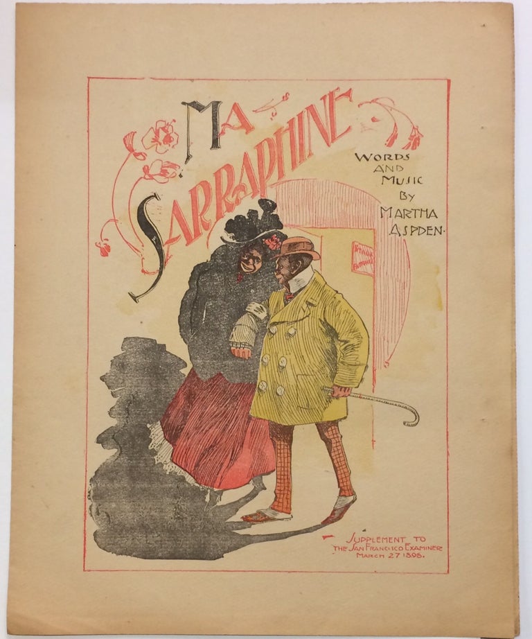 Cat.No: 47416 Ma Sarraphine; supplement to the San Francisco Examiner, March 27, 1898. Martha Aspden, words and music.