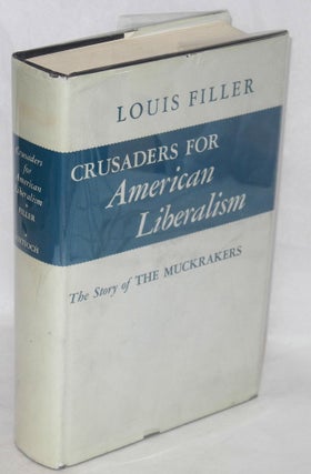 Cat.No: 4745 Crusaders for American liberalism. New edition. Louis Filler
