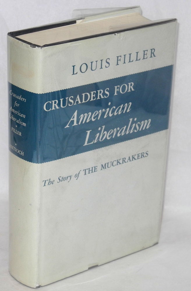 Cat.No: 4745 Crusaders for American liberalism. New edition. Louis Filler.