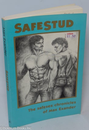 Cat.No: 47461 Safe Stud: the safesex chronicles of Max Exander. Max Exander, Owen Dyer,...