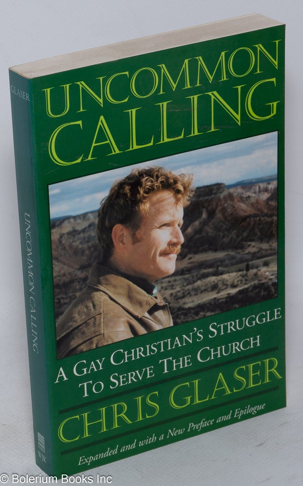 Cat.No: 47468 Uncommon calling; a gay Christian's struggle to serve the church. Chris Glaser.