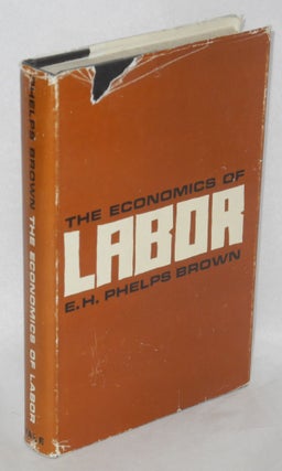 Cat.No: 475 The economics of labor. E. H. Phelps Brown