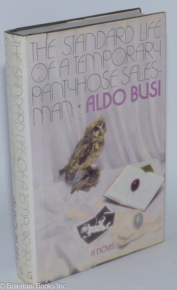Cat.No: 47614 The Standard Life of a Temporary Pantyhose Salesman: a novel. Aldo Busi, Raymond Rosenthal.