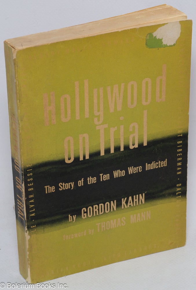 Cat.No: 4764 Hollywood on trial; the story of the 10 who were indicted. Foreword by Thomas Mann. Gordon Kahn.