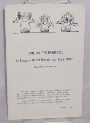 Cat.No: 47652 America the beautiful: An essay on Daniel Boorstin and Louis Hartz. James...