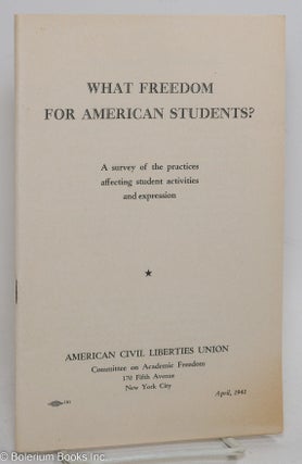 Cat.No: 47667 What freedom for American students? A survey of the practices affecting...