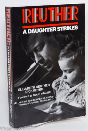 Cat.No: 47724 Reuther: a daughter strikes. Elisabeth Reuther Dickmeyer