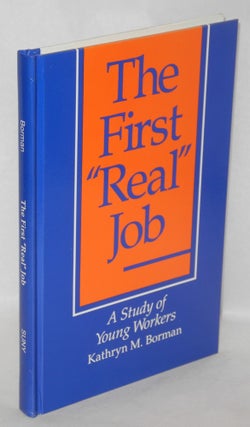 Cat.No: 47752 The first 'real' job: a study of young workers. Kathryn M. Borman