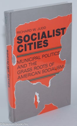 Cat.No: 47768 Socialist cities; municipal politics and the grass roots of American...