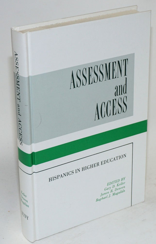 Cat.No: 47817 Assessment and access; Hispanics in higher education. Gary D. Keller, James R. Deenen, Rafael J. Magallán.