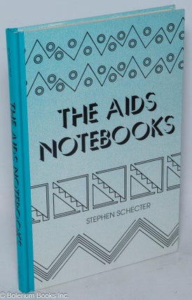 Cat.No: 47818 The AIDS notebooks. Stephen Schecter