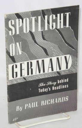 Cat.No: 47831 Spotlight on Germany: the story behind today's headlines. Paul Richards