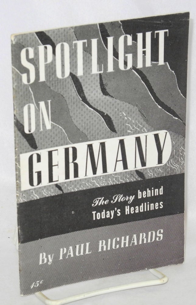 Cat.No: 47831 Spotlight on Germany: the story behind today's headlines. Paul Richards.