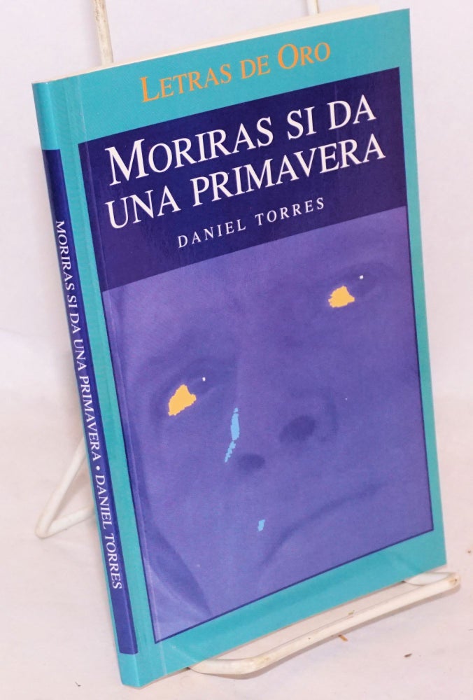 Cat.No: 47878 Morirás de da una primavera (un novelita azul). Daniel Torres.